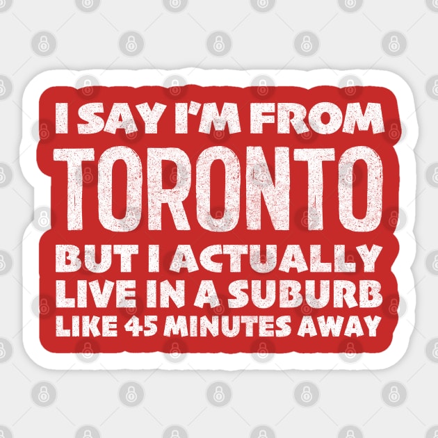 I Say I'm From Toronto ... Humorous Typography Statement Design Sticker by DankFutura